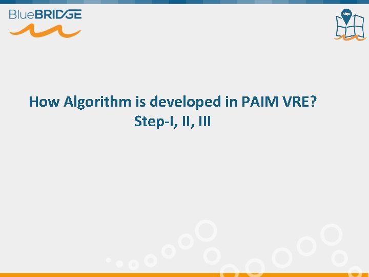 How Algorithm is developed in PAIM VRE? Step-I, III 