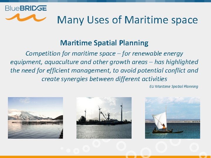 Many Uses of Maritime space Maritime Spatial Planning Competition for maritime space – for