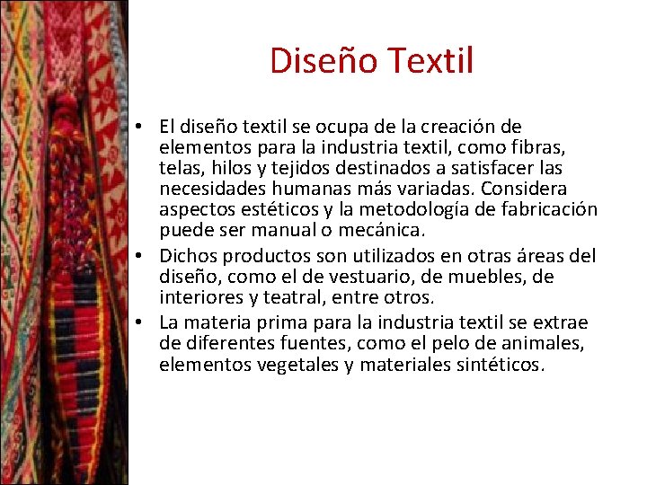 Diseño Textil • El diseño textil se ocupa de la creación de elementos para
