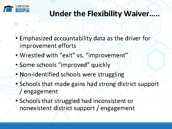Under the Flexibility Waiver…. . • Emphasized accountability data as the driver for improvement