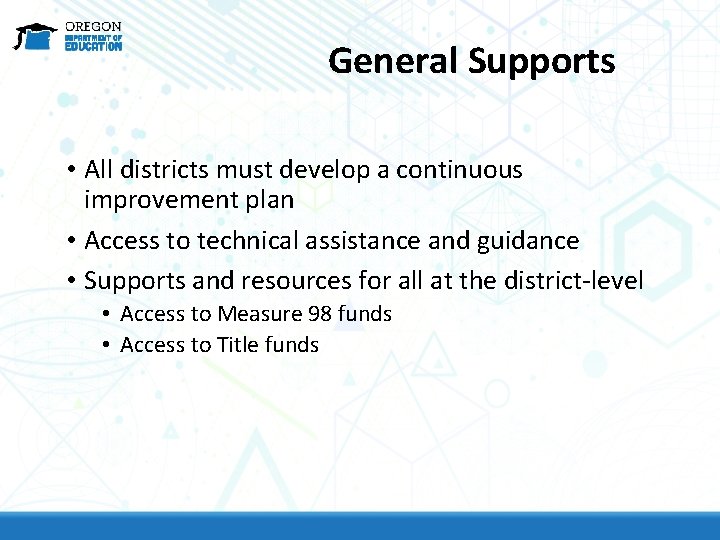 General Supports • All districts must develop a continuous improvement plan • Access to