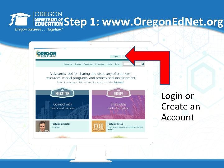 Step 1: www. Oregon. Ed. Net. org Login or Create an Account 