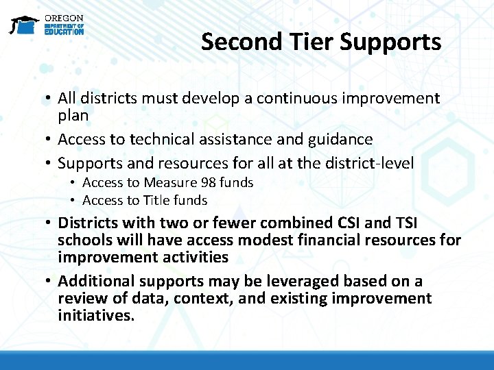 Second Tier Supports • All districts must develop a continuous improvement plan • Access
