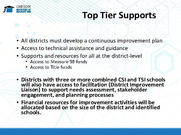 Top Tier Supports • All districts must develop a continuous improvement plan • Access