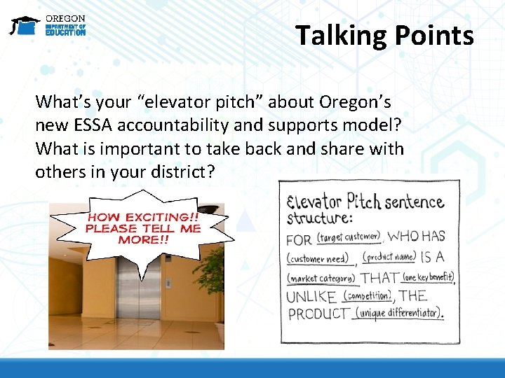 Talking Points What’s your “elevator pitch” about Oregon’s new ESSA accountability and supports model?