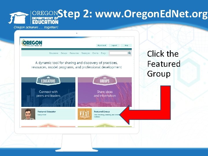 Step 2: www. Oregon. Ed. Net. org Click the Featured Group 