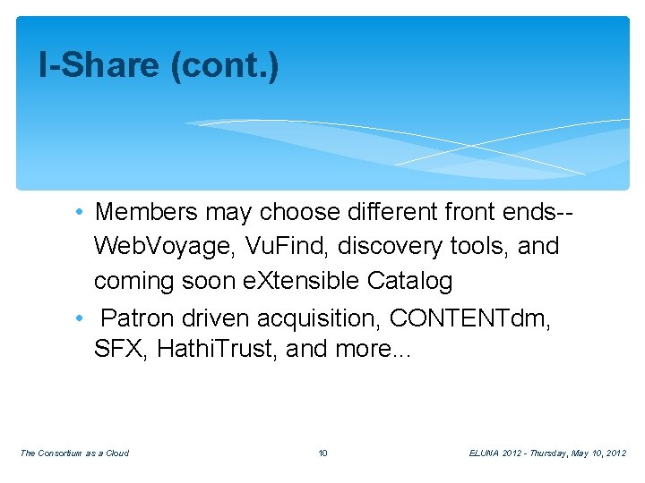 I-Share (cont. ) • Members may choose different front ends-Web. Voyage, Vu. Find, discovery