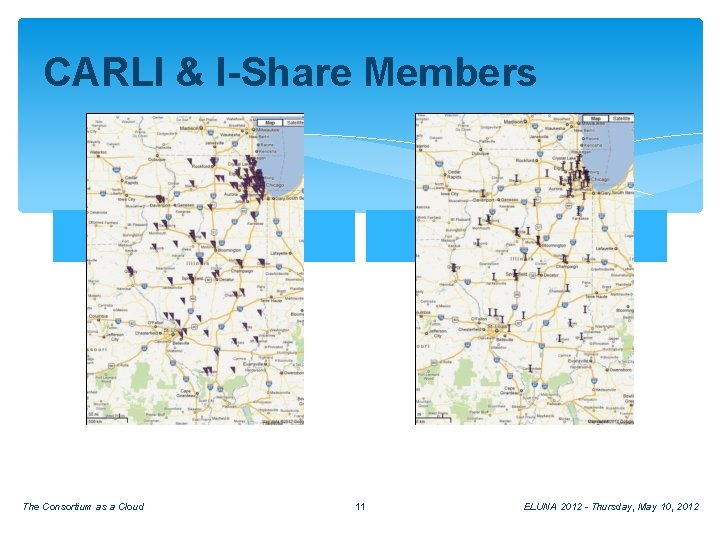 CARLI & I-Share Members I-Share Libraries CARLI Libraries The Consortium as a Cloud 11