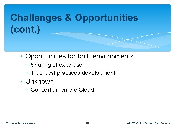 Challenges & Opportunities (cont. ) • Opportunities for both environments − Sharing of expertise