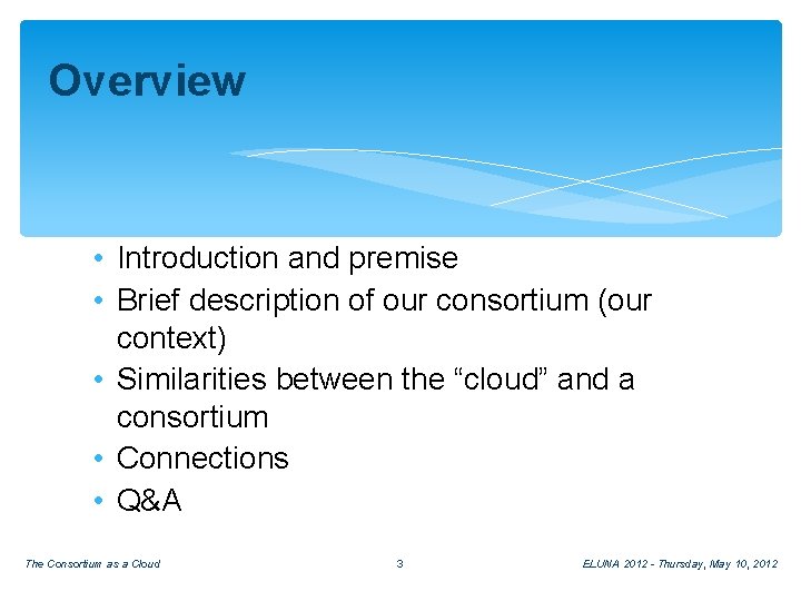 Overview • Introduction and premise • Brief description of our consortium (our context) •