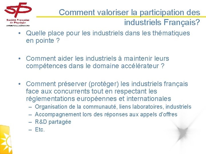 Comment valoriser la participation des industriels Français? • Quelle place pour les industriels dans