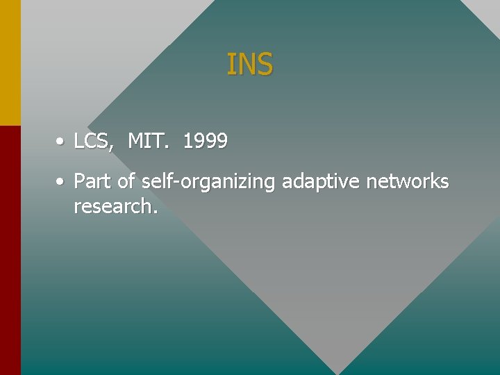 INS • LCS, MIT. 1999 • Part of self-organizing adaptive networks research. 