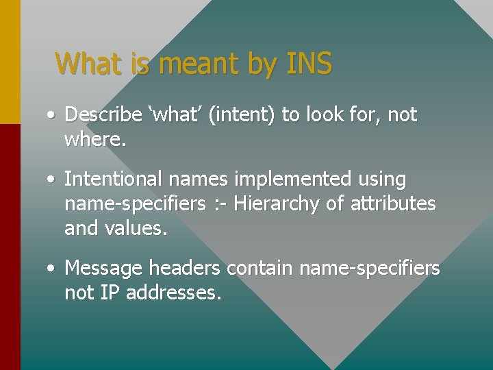What is meant by INS • Describe ‘what’ (intent) to look for, not where.