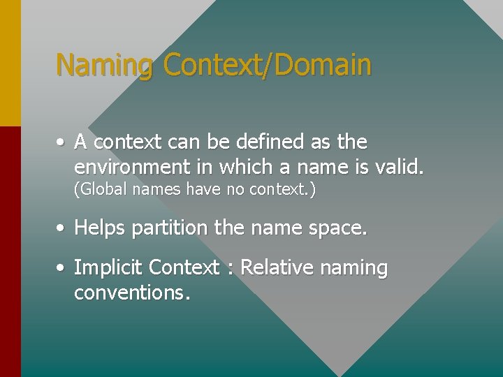 Naming Context/Domain • A context can be defined as the environment in which a