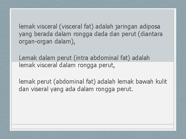 lemak visceral (visceral fat) adalah jaringan adiposa yang berada dalam rongga dada dan perut