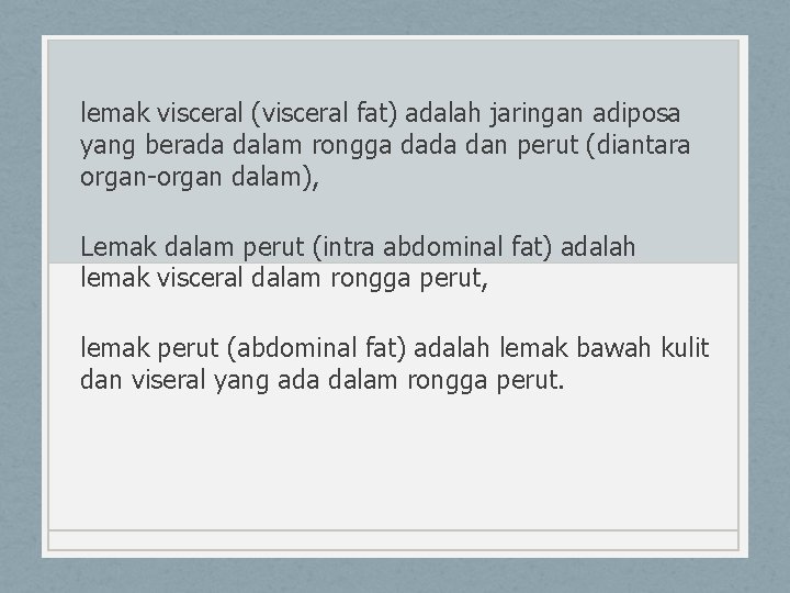 lemak visceral (visceral fat) adalah jaringan adiposa yang berada dalam rongga dada dan perut