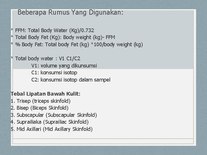 Beberapa Rumus Yang Digunakan: * FFM: Total Body Water (Kg)/0. 732 * Total Body