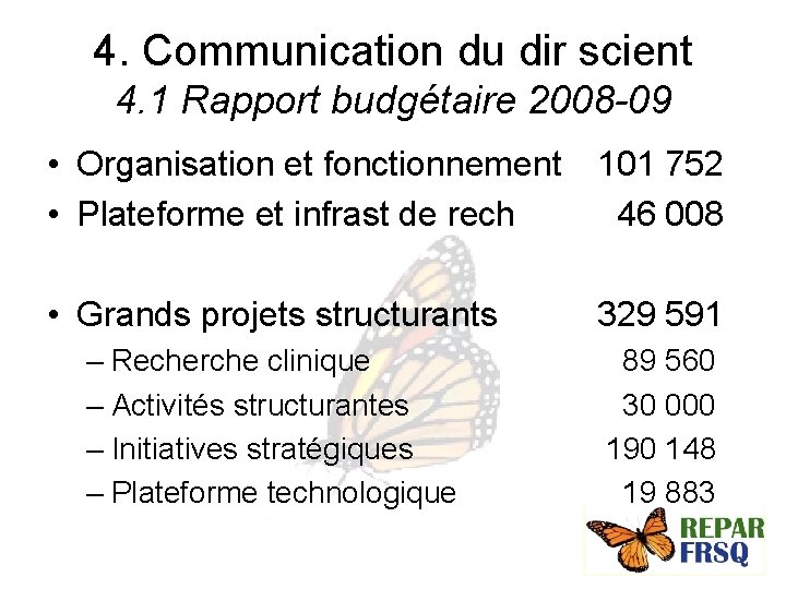 4. Communication du dir scient 4. 1 Rapport budgétaire 2008 -09 • Organisation et