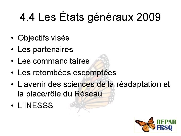 4. 4 Les États généraux 2009 • • • Objectifs visés Les partenaires Les