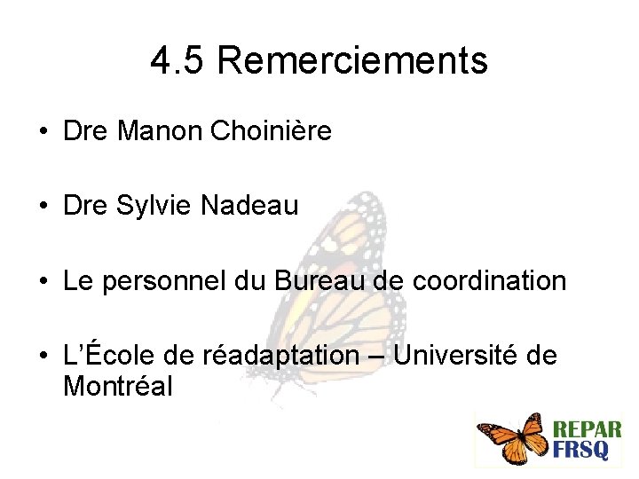 4. 5 Remerciements • Dre Manon Choinière • Dre Sylvie Nadeau • Le personnel