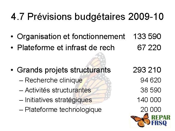 4. 7 Prévisions budgétaires 2009 -10 • Organisation et fonctionnement • Plateforme et infrast