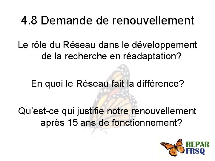 4. 8 Demande de renouvellement Le rôle du Réseau dans le développement de la