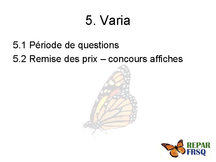 5. Varia 5. 1 Période de questions 5. 2 Remise des prix – concours