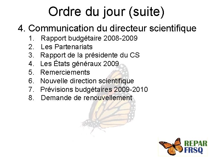 Ordre du jour (suite) 4. Communication du directeur scientifique 1. 2. 3. 4. 5.