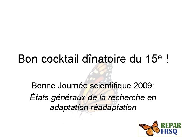 Bon cocktail dînatoire du 15 e ! Bonne Journée scientifique 2009: États généraux de