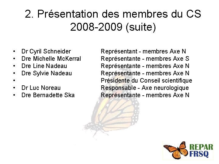 2. Présentation des membres du CS 2008 -2009 (suite) • • Dr Cyril Schneider