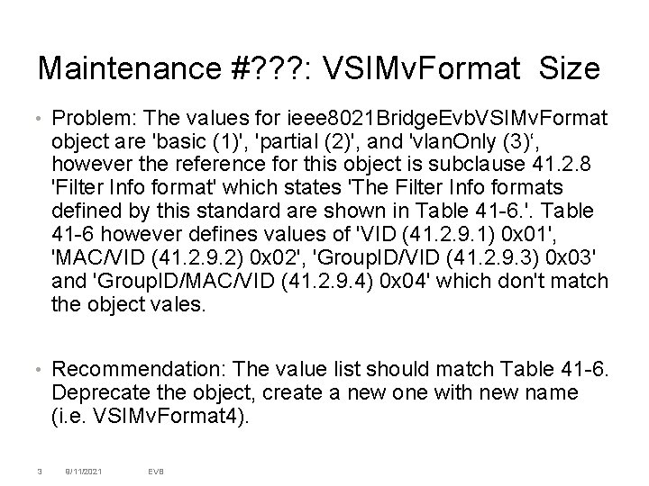 Maintenance #? ? ? : VSIMv. Format Size • Problem: The values for ieee