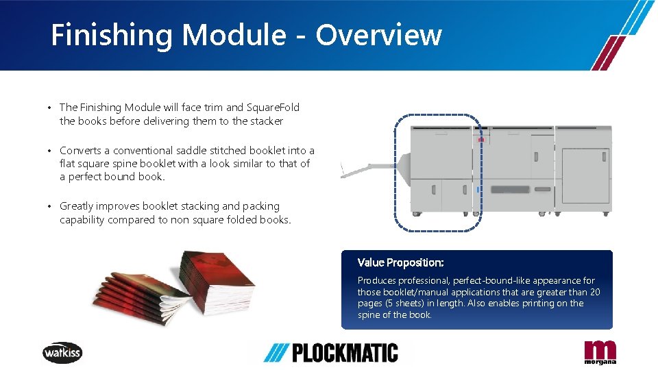 Finishing Module - Overview • The Finishing Module will face trim and Square. Fold