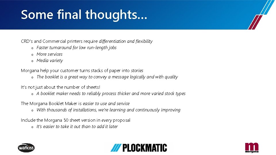 Some final thoughts… CRD’s and Commercial printers require differentiation and flexibility o Faster turnaround