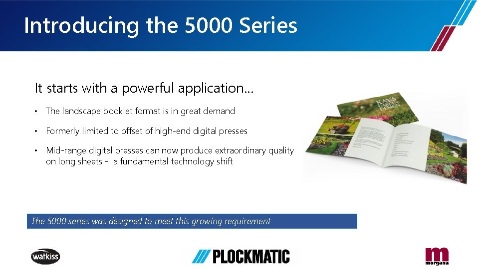 Introducing the 5000 Series It starts with a powerful application… • The landscape booklet