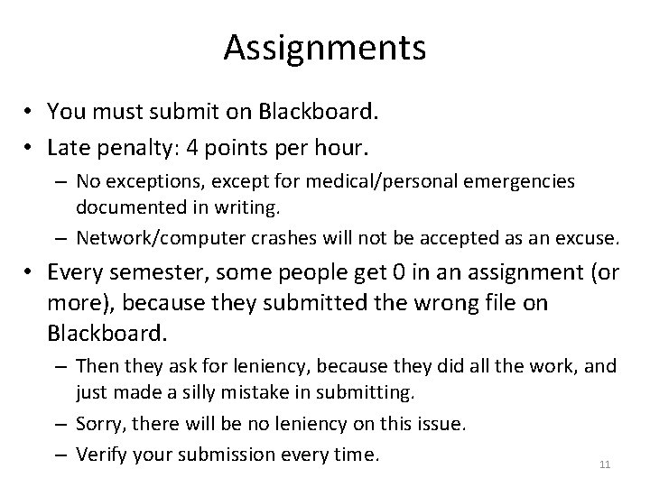 Assignments • You must submit on Blackboard. • Late penalty: 4 points per hour.