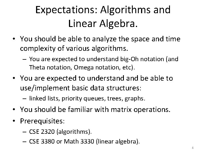 Expectations: Algorithms and Linear Algebra. • You should be able to analyze the space
