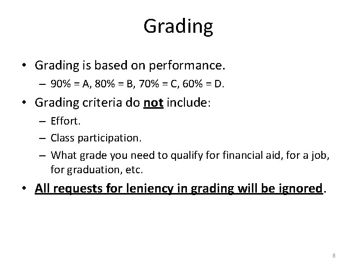 Grading • Grading is based on performance. – 90% = A, 80% = B,