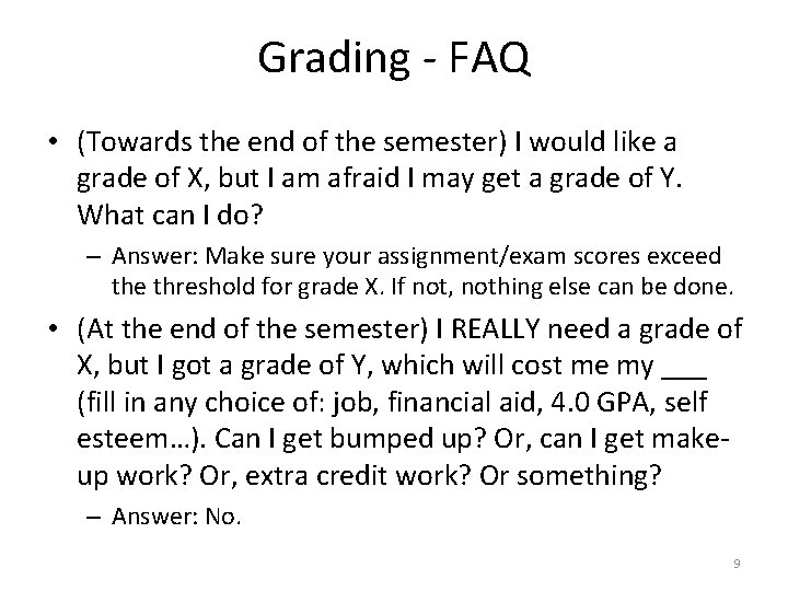 Grading - FAQ • (Towards the end of the semester) I would like a