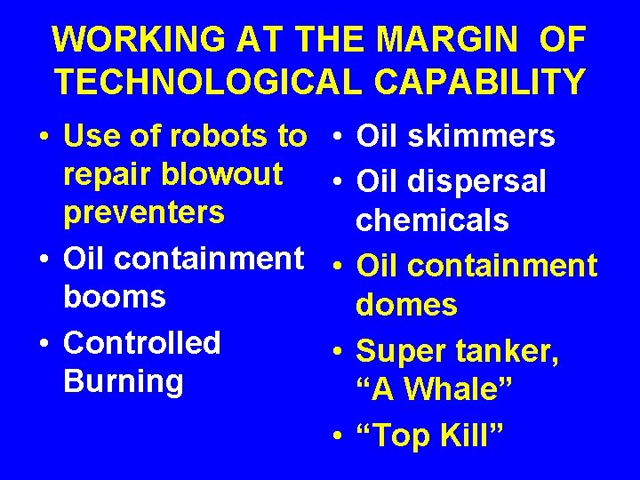 WORKING AT THE MARGIN OF TECHNOLOGICAL CAPABILITY • Use of robots to repair blowout
