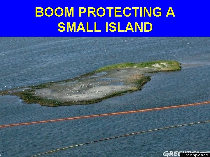 BOOM PROTECTING A SMALL ISLAND 
