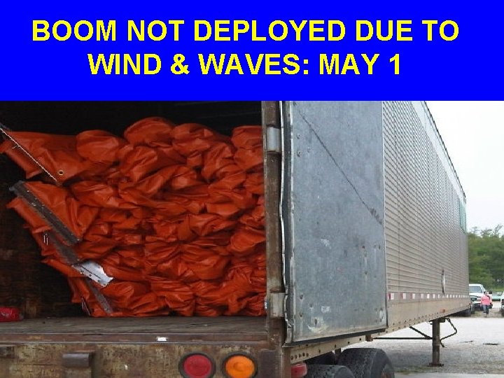 BOOM NOT DEPLOYED DUE TO WIND & WAVES: MAY 1 