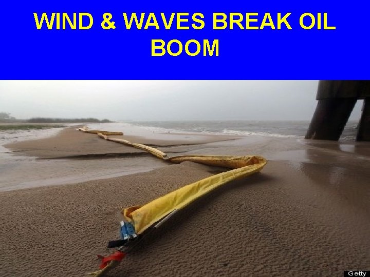 WIND & WAVES BREAK OIL BOOM 