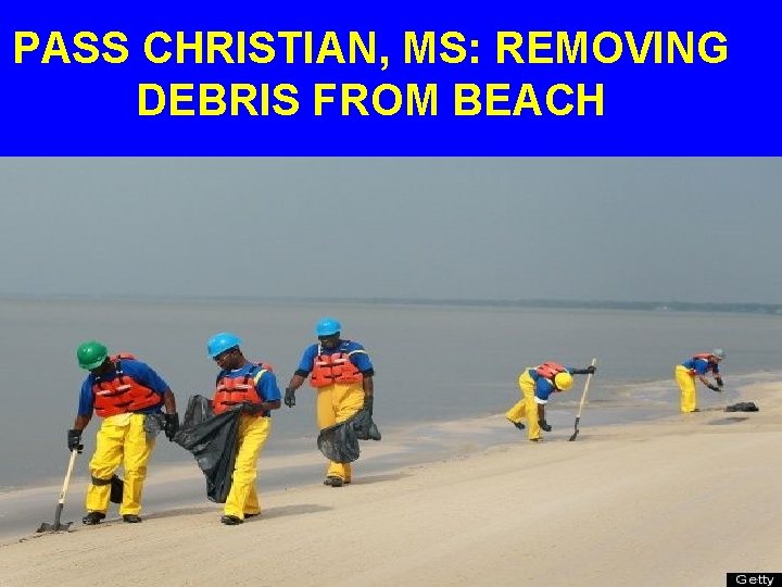PASS CHRISTIAN, MS: REMOVING DEBRIS FROM BEACH 