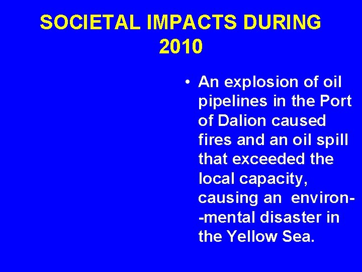 SOCIETAL IMPACTS DURING 2010 • An explosion of oil pipelines in the Port of