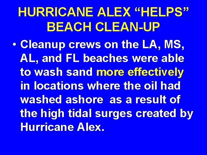 HURRICANE ALEX “HELPS” BEACH CLEAN-UP • Cleanup crews on the LA, MS, AL, and