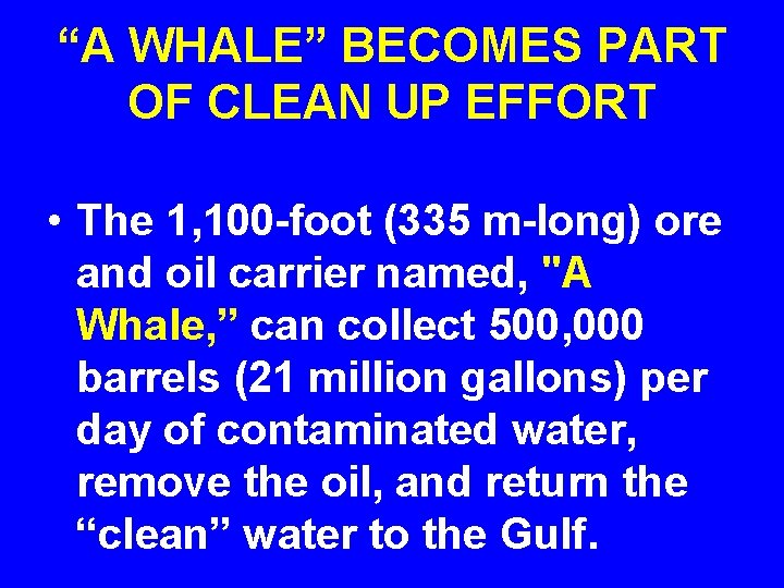 “A WHALE” BECOMES PART OF CLEAN UP EFFORT • The 1, 100 -foot (335