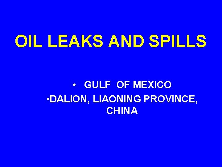 OIL LEAKS AND SPILLS • GULF OF MEXICO • DALION, LIAONING PROVINCE, CHINA 
