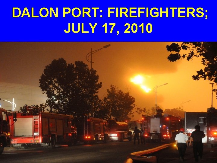 DALON PORT: FIREFIGHTERS; JULY 17, 2010 