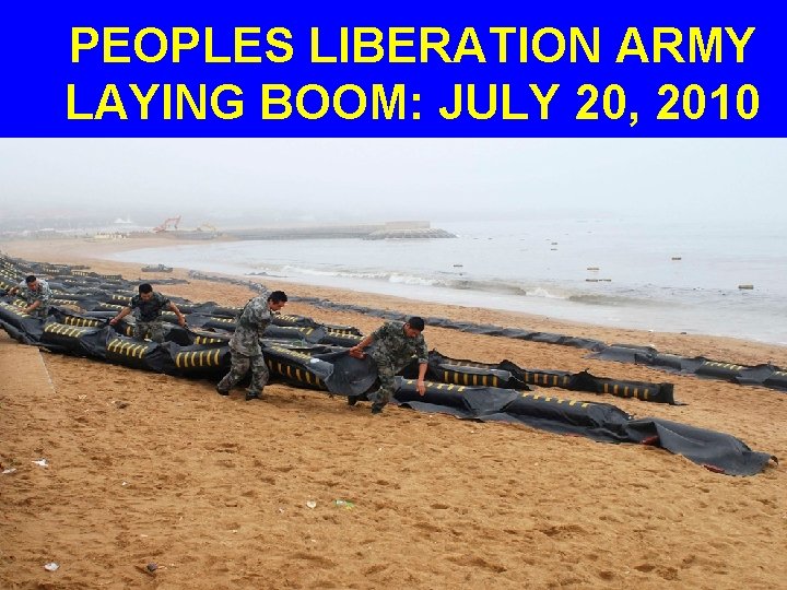 PEOPLES LIBERATION ARMY LAYING BOOM: JULY 20, 2010 