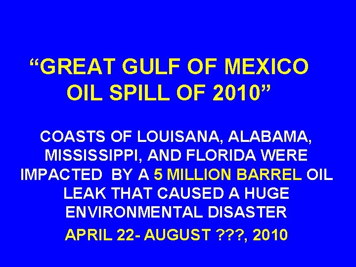 “GREAT GULF OF MEXICO OIL SPILL OF 2010” COASTS OF LOUISANA, ALABAMA, MISSISSIPPI, AND